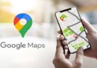 Google Maps Tambahkan Dua Fitur Baru