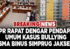 Pelaku Bully Binus School Anak Ketua Partai Inisial A